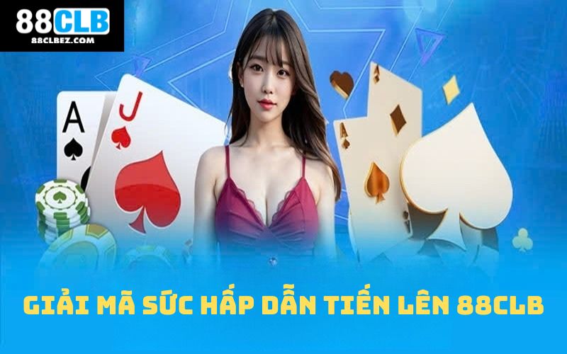 Giải mã sức hấp dẫn của tiến lên tại 88CLB