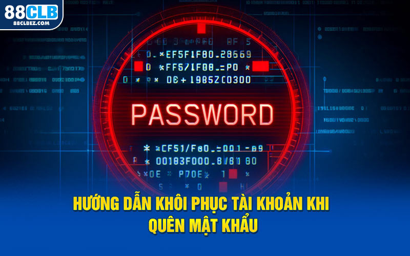 Hướng dẫn khôi phục khi không may quên mật khẩu